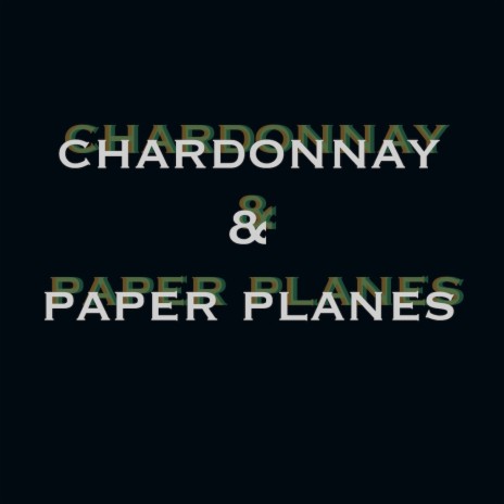 Chardonnay & Paper Planes