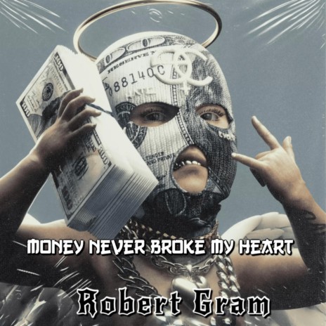 Money never broke my heart