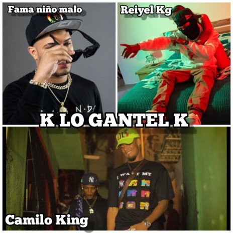 K LO GANTEL K ft. Fama Niño Malo & Reiyel KG | Boomplay Music