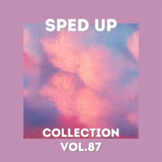 Sped Up Collection Vol.87 (sped up)