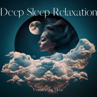 Deep Sleep Relaxation - Comforting Music