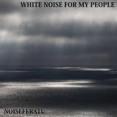 White Noise for My People | Boomplay Music