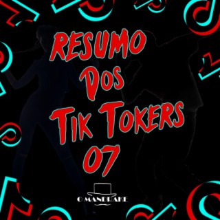 Resumo dos Tik Tokers 07