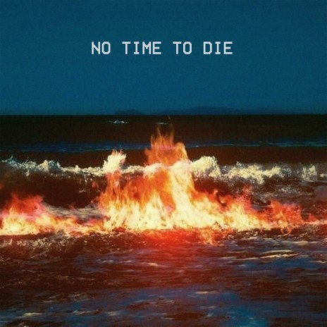 No Time to Die | Boomplay Music