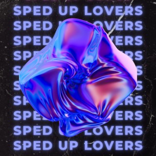 Sped Up Lovers