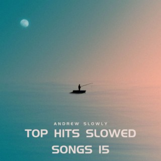 Top Hits Slowed Songs 15