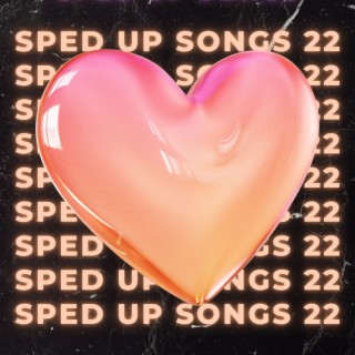 Sped Up Songs 22