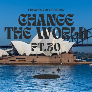 Change The World pt.30