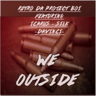 We Outside (feat. Icarus, Silk & Davinci)