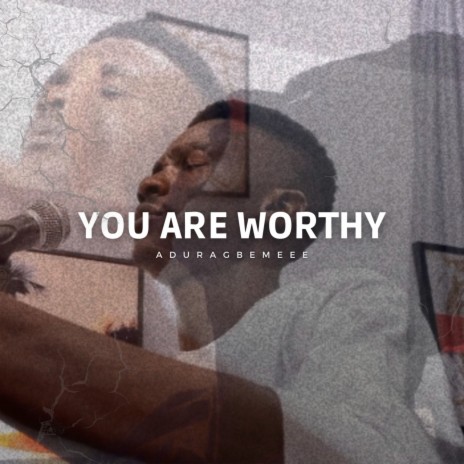 You Are Worthy | Boomplay Music