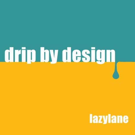 Drip by Design | Boomplay Music