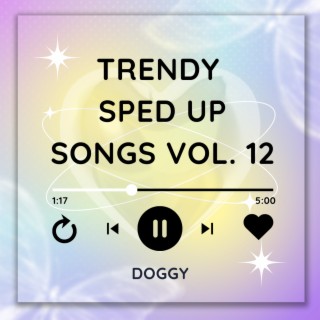 Trending Sped Up Songs Vol. 12 (sped up)