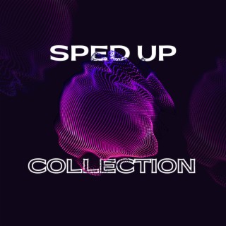 Sped Up Collection