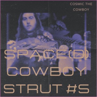 Space(d) Cowboy Strut #5