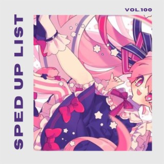Sped Up List Vol.100 (sped up)