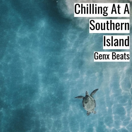 Chilling At A Southern Island | Boomplay Music