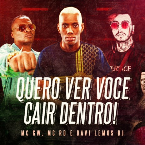 Quero Ver Voce Cair Dentro ft. Mc Gw & Mc Rd | Boomplay Music