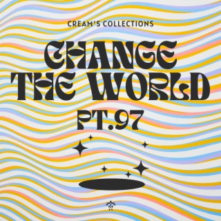 Change The World pt.97