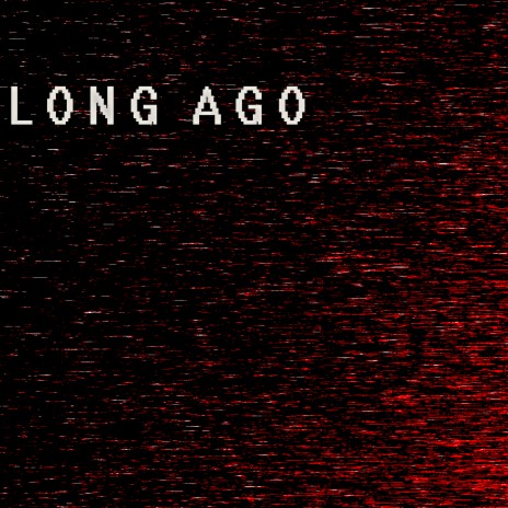 Long Ago | Boomplay Music