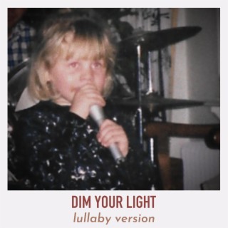 Dim Your Light (Lullaby Version) lyrics | Boomplay Music