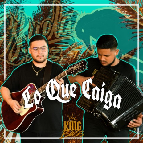 Lo Que Caiga (feat. Los Cuervos del Barranco) | Boomplay Music