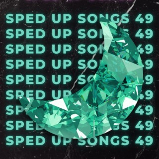 Sped Up Songs 49