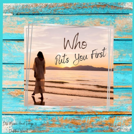 Who Puts You First | Boomplay Music