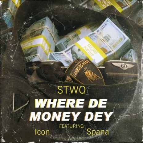 WHERE DE MONEY DEY ft. Icon & Spana | Boomplay Music