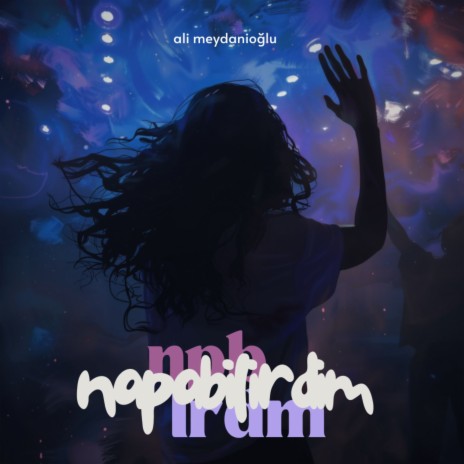 Napabilirdim | Boomplay Music