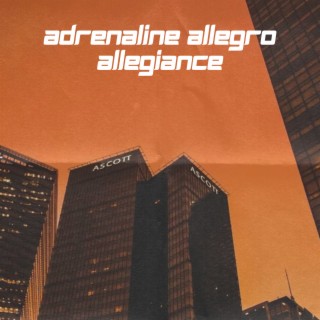 Adrenaline Allegro Allegiance