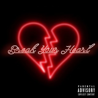 Break Your Heart