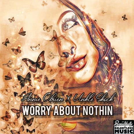 Worry About Nothin ft. Annie Obrien