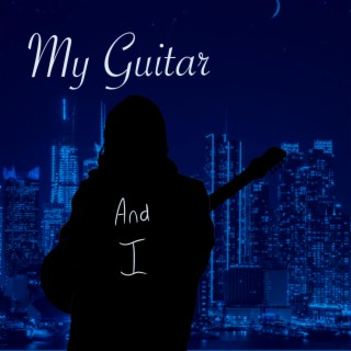 My guitar and I