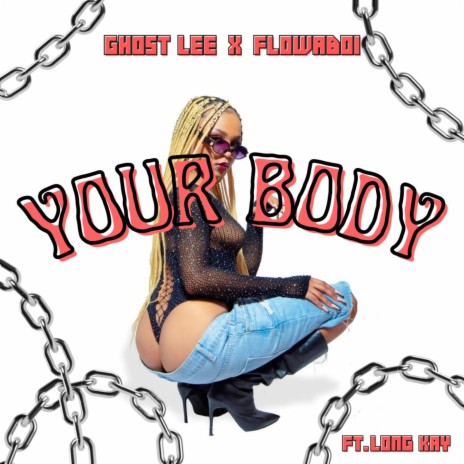 Your Body (feat. Flowaboi & Long Kay) | Boomplay Music