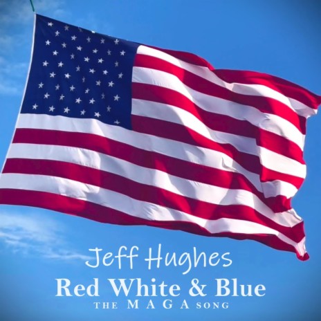 Red White & Blue (the MAGA song) | Boomplay Music