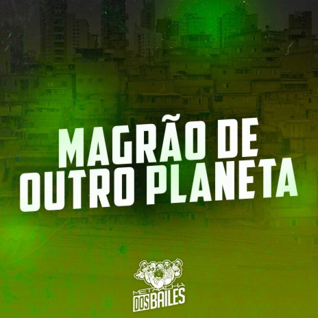 Magrão de Outro Planeta ft. MC NAUAN & dj miller oficial | Boomplay Music