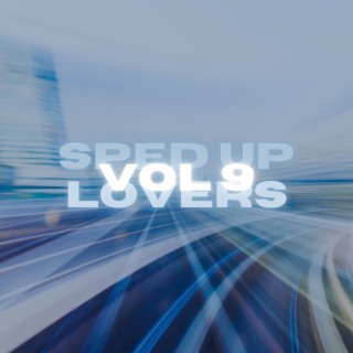 Sped Up Lovers Vol 9