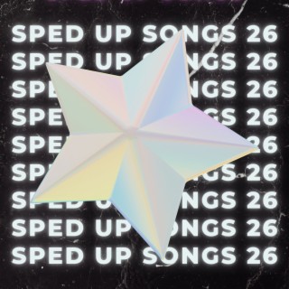 Sped Up Songs 26