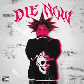 die now lyrics | Boomplay Music