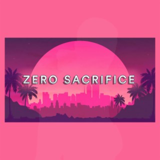 Zero Sacrifice