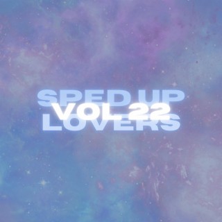 Sped Up Lovers Vol 22