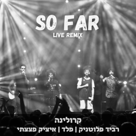 So Far (Live Remix) ft. Ravid Plotnik, Peled & Isaac DaBom | Boomplay Music