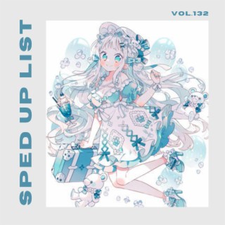 Sped Up List Vol.132 (sped up)