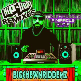 A MIRACLE (BigchewnRiddemz Remix)