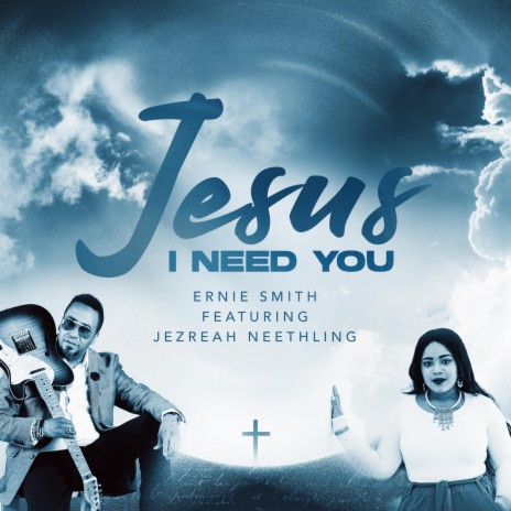 Jesus I need You (feat. Jez Neethling)
