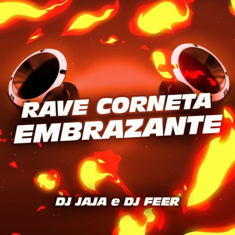 Rave Corneta Embrazante ft. Dj Jaja | Boomplay Music