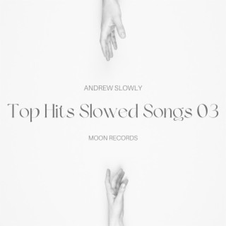 Top Hits Slowed Songs 03