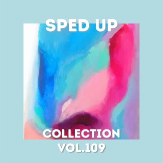Sped Up Collection Vol.109 (Sped Up)