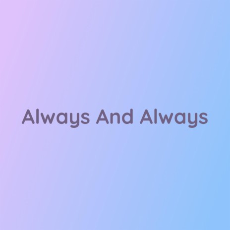 Always And Always | Boomplay Music