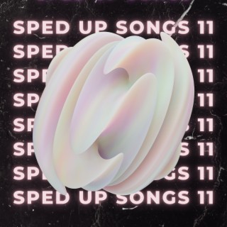 Sped Up Songs 11
